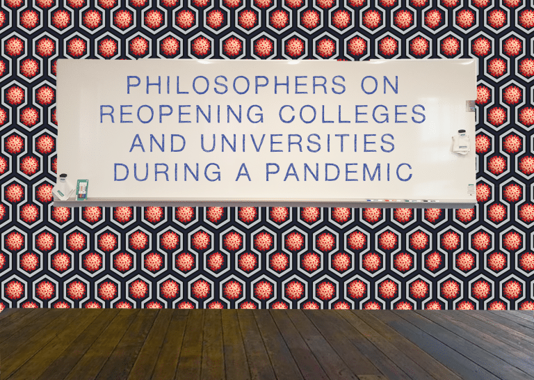 THE DAILY NOUS: Philosophers On Reopening Colleges and Universities in a Pandemic