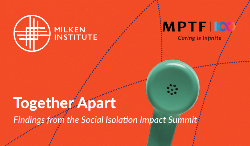 THE MILKEN INSTITUTE: Together Apart: Findings from the Social Isolation Impact Summit