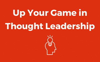 Up Your Game in Thought Leadership
