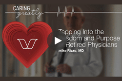 CARING GREATLY: Tapping Into the Wisdom and Purpose of Retired Physicians – Mike Rizzo, MD